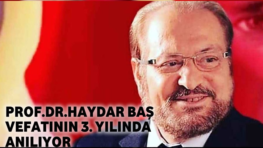  Prof. Dr. Haydar Ba vefatnn nc ylnda anlyor