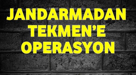 Jandarmadan Tekmene operasyon