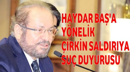 Haydar Baa ynelik irkin saldrya su duyurusu