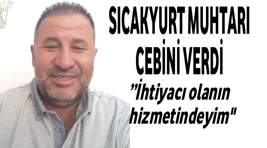 Muhtar cebini verdi,htiyac olan arasn hizmetindeyimdedi.