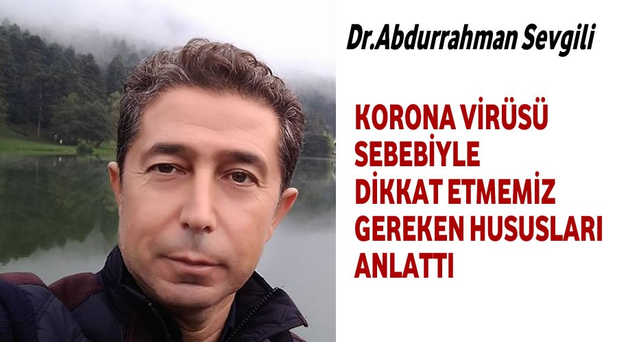 Dr.Abdurrahman Sevgili,Korona virs sebebiyle dikkat edilecek hususlar yazd