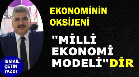 Ekonominin Oksijeni Milli Ekonomi Modelidir