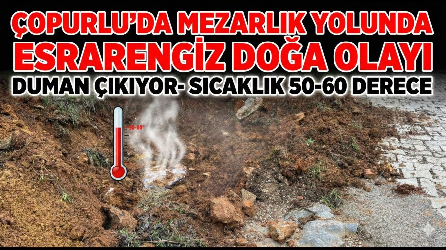 �opurlu�da Mezarl�k Yolunda Esrarengiz Do�a Olay�