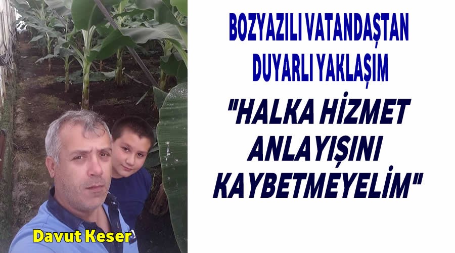 Halka hizmet anlayn kaybetmemeliyiz