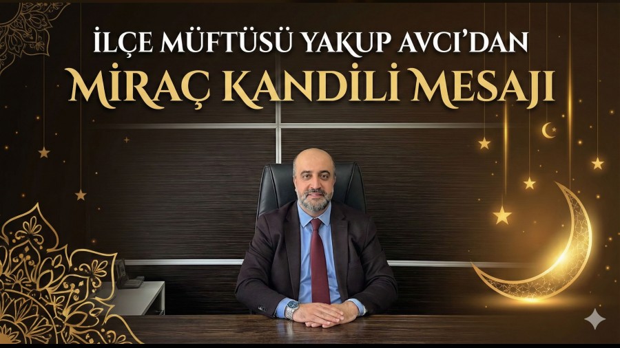 �l�e M�ft�s� Yakup Avc��dan Mira� Kandili Mesaj�