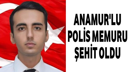 Anamur Polis memuru ehit oldu