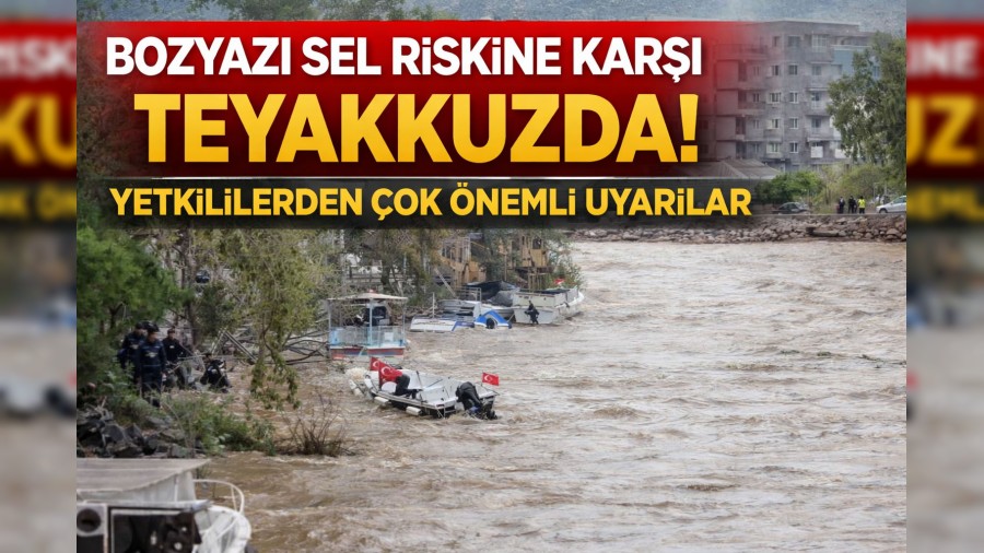 Bozyaz� sel riskine kar�� teyakkuzda! Yetkililerden �ok �nemli uyar�lar!
