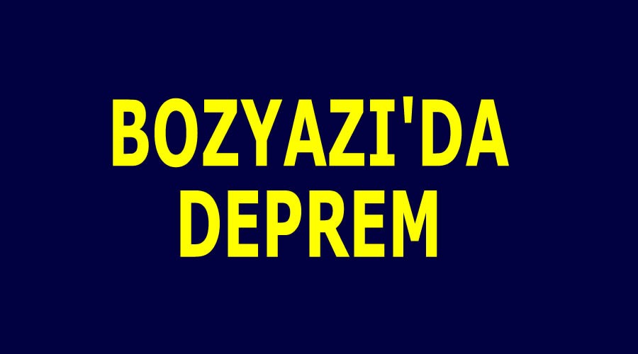 Bozyazda deprem