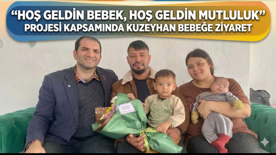  �Ho� Geldin Bebek, Ho� Geldin Mutluluk� Projesi Kapsam�nda Kuzeyhan Bebe�e Ziyaret