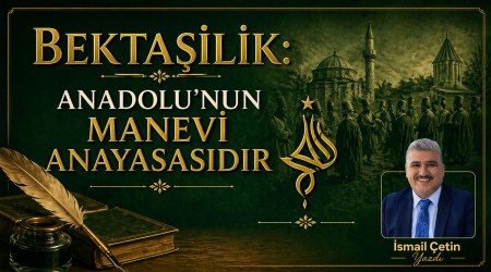 Bekta�ilik: Anadolu�nun Manevi Anayasas�d�r