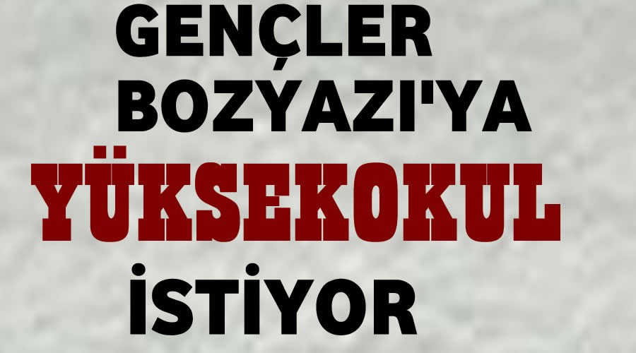 Bozyazl genler ileye Yksekokul istiyor