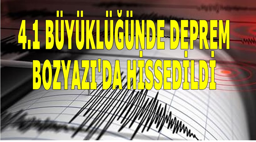 Deprem Bozyaz'da hissedildi