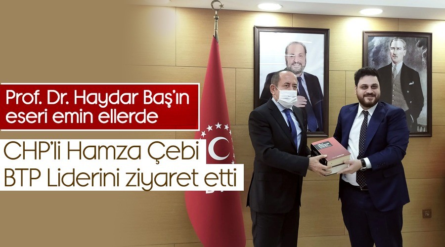 CHP Vekili Hamzaebi BTP Lideri Ba ziyaret etti