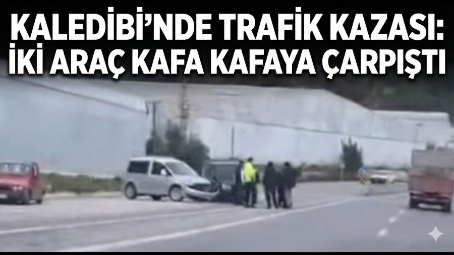 Kaledibi�nde Trafik Kazas�: �ki Ara� Kafa Kafaya �arp��t�