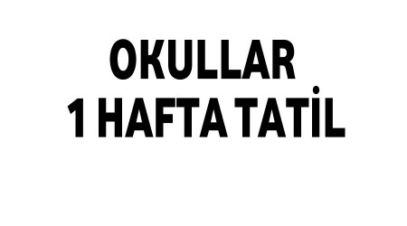 Okullar 1 hafta tatil