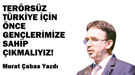 Terrsz Trkiye iin nce genlerimize sahip kmalyz!