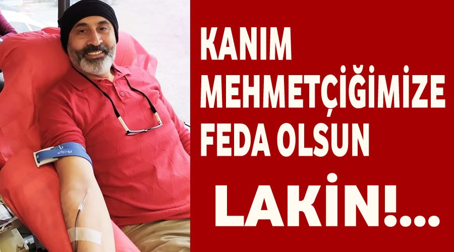 Kanm Mehmetie feda olsun