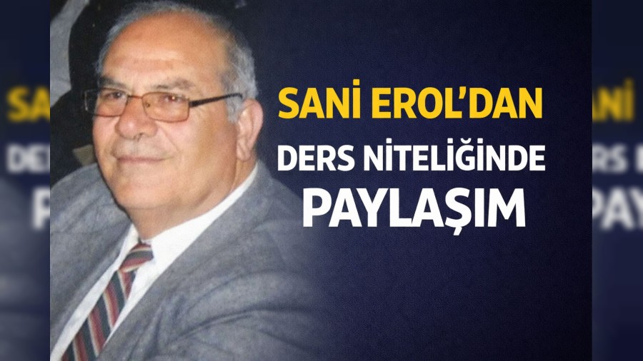 Sani Erol�dan Ders Niteli�inde Payla��m