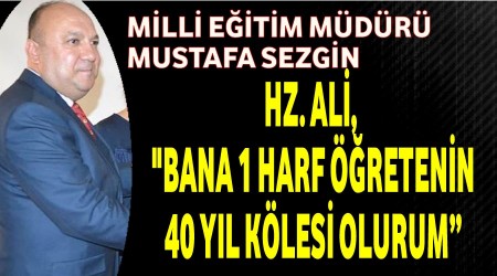 Sezgin,Hz.Ali,Bana 1 harf retenin 40 yl klesi olurum"