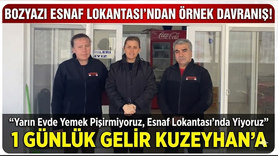 Bozyaz� Esnaf Lokantas��ndan �rnek Davran��! Yar�n ki gelir Kuzeyhan'a...