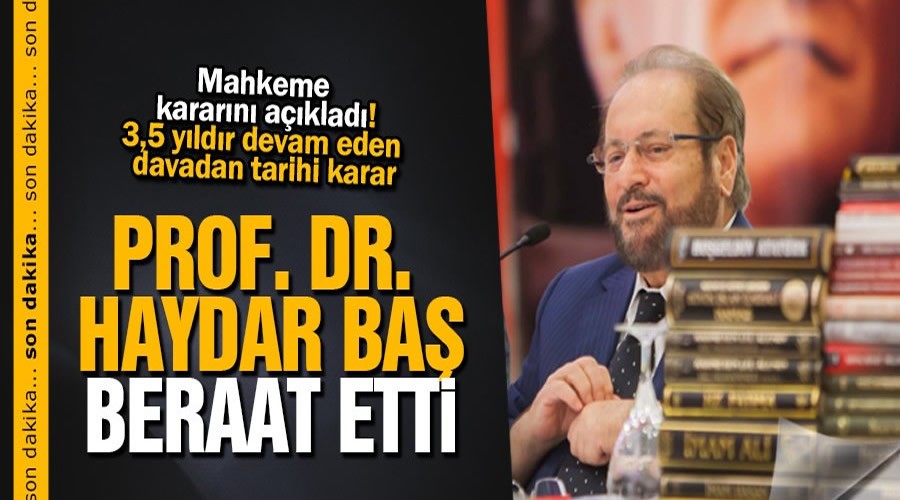 Prof. Dr. Haydar Ba'a mjdeli haber! Mahkeme kararn aklad