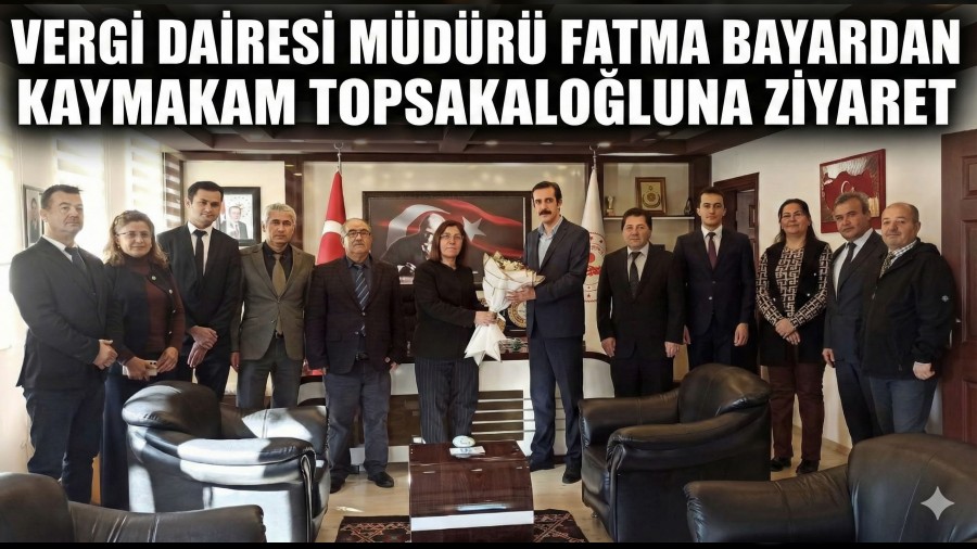 Vergi Dairesi M�d�r� Fatma Bayardan Kaymakam Topsakalo�luna Ziyaret