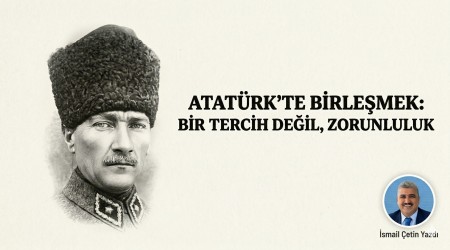 Atat�rk�te Birle�mek: Bir Tercih De�il, Zorunluluk