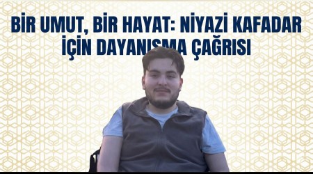 Bir Umut, Bir Hayat: Niyazi Kafadar ��in Dayan��ma �a�r�s�